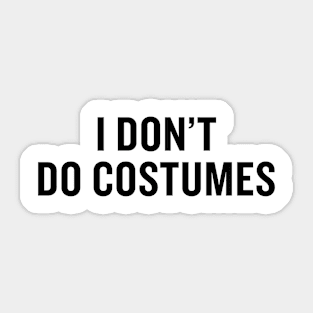 I don't do costumes Sticker